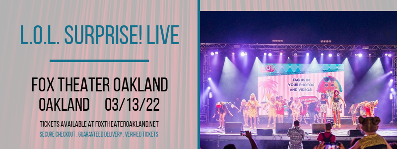 L.O.L. Surprise! Live at Fox Theater Oakland