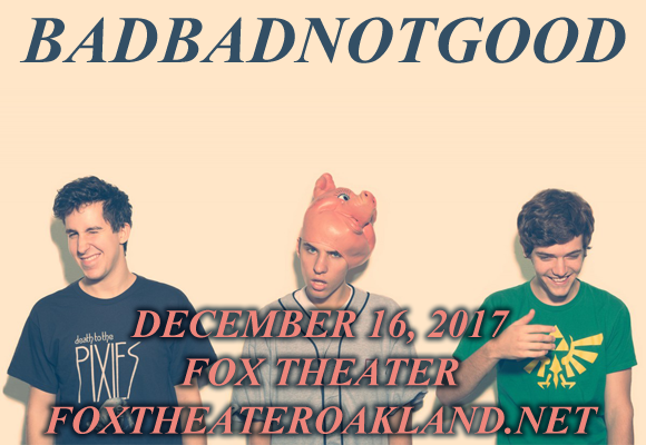 BadBadNotGood at Fox Theater Oakland